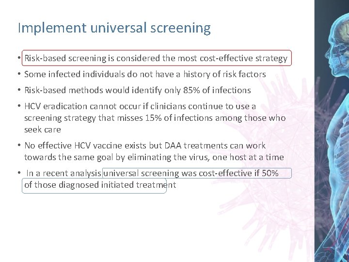 Implement universal screening • Risk-based screening is considered the most cost-effective strategy • Some