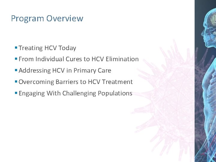 Program Overview § Treating HCV Today § From Individual Cures to HCV Elimination §