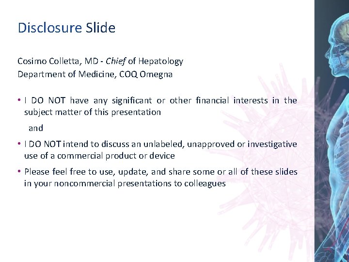 Disclosure Slide Cosimo Colletta, MD - Chief of Hepatology Department of Medicine, COQ Omegna