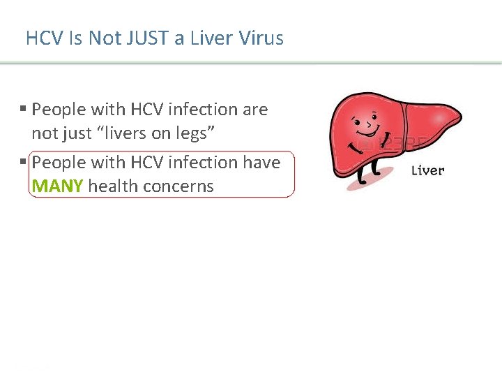 HCV Is Not JUST a Liver Virus § People with HCV infection are not