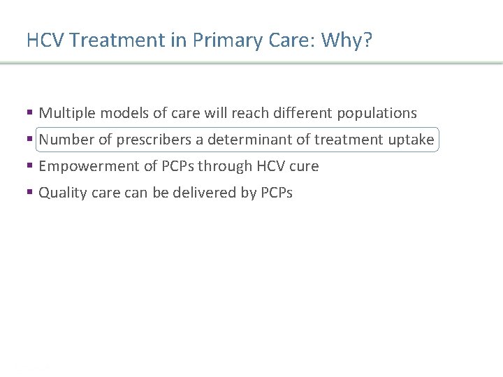 HCV Treatment in Primary Care: Why? § Multiple models of care will reach different