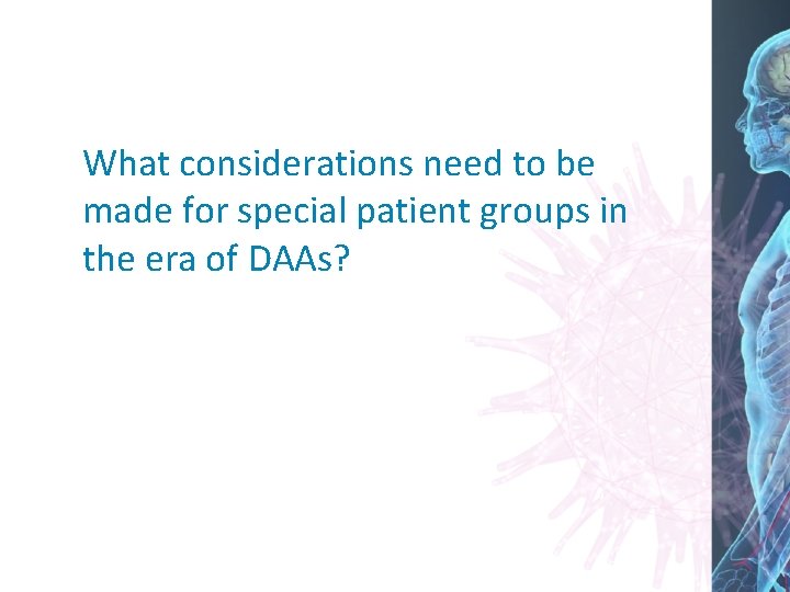What considerations need to be made for special patient groups in the era of