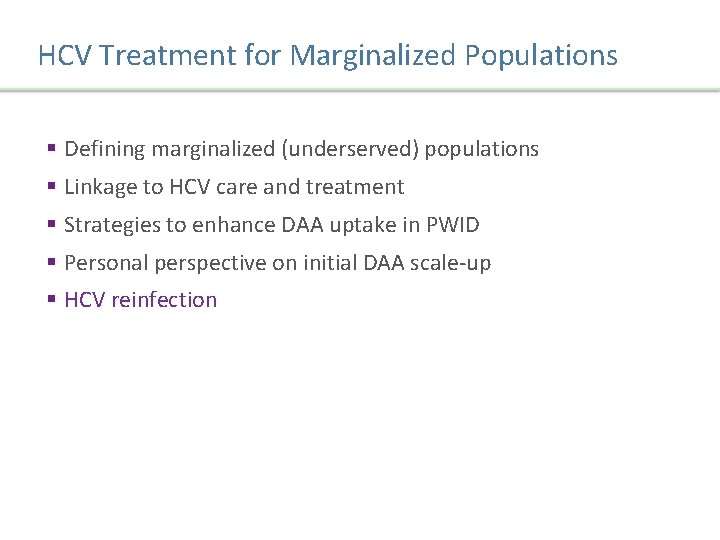 HCV Treatment for Marginalized Populations § Defining marginalized (underserved) populations § Linkage to HCV