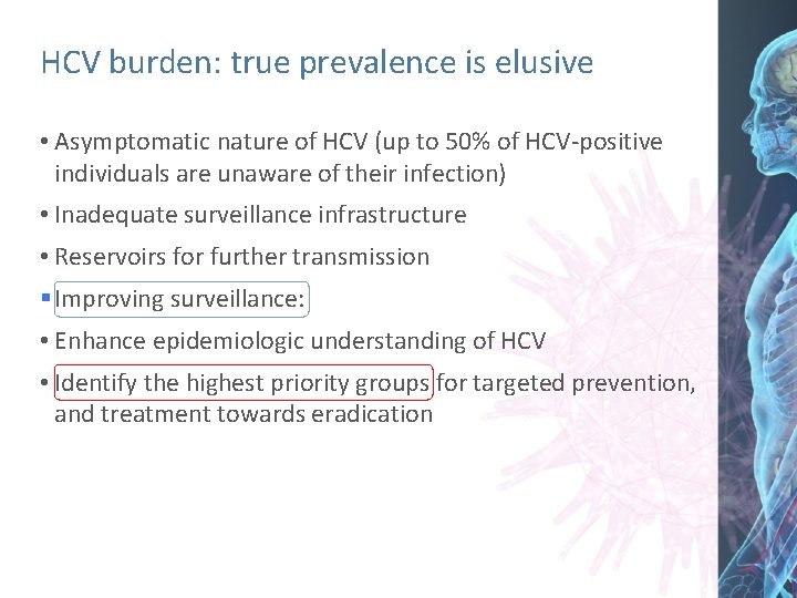 HCV burden: true prevalence is elusive • Asymptomatic nature of HCV (up to 50%