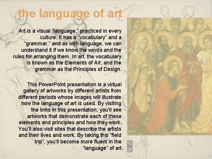 the language of art Art is a visual “language, ” practiced in every culture.