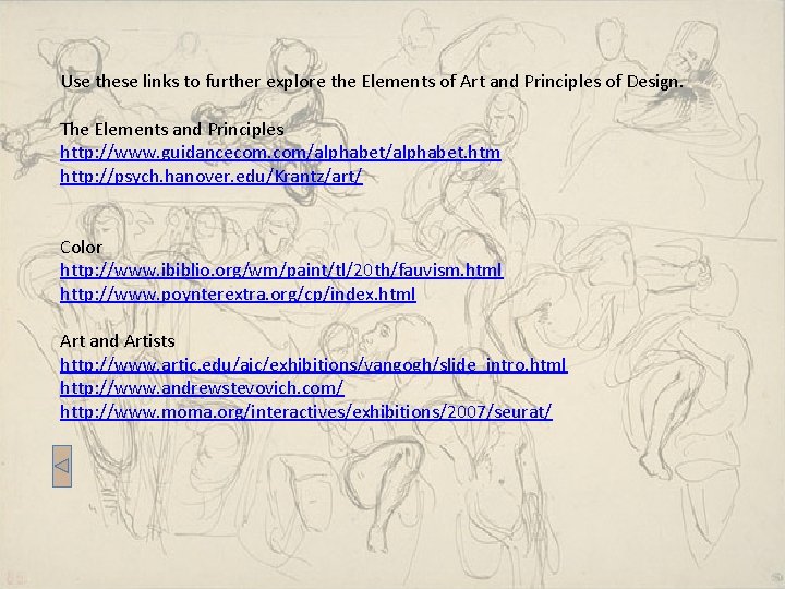 Use these links to further explore the Elements of Art and Principles of Design.