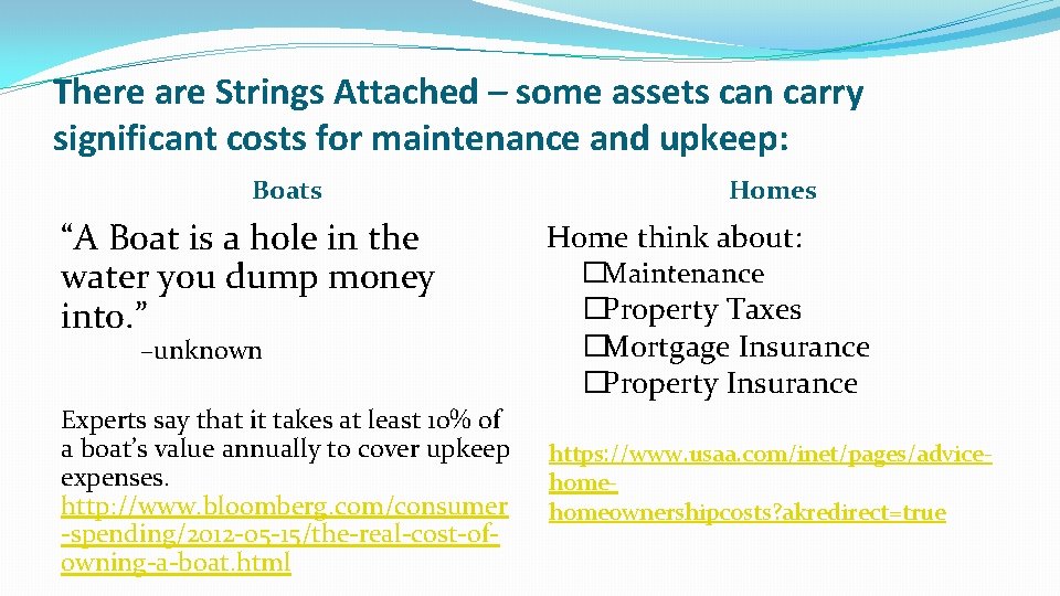 There are Strings Attached – some assets can carry significant costs for maintenance and