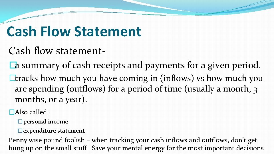 Cash Flow Statement Cash flow statement- �a summary of cash receipts and payments for