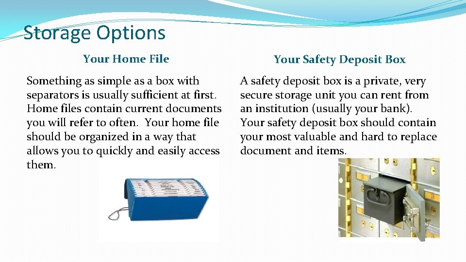 Storage Options Your Home File Your Safety Deposit Box Something as simple as a