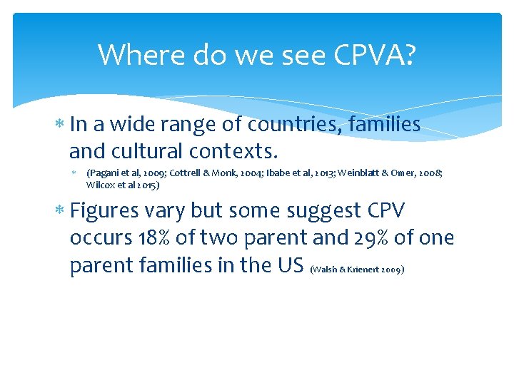 Where do we see CPVA? In a wide range of countries, families and cultural