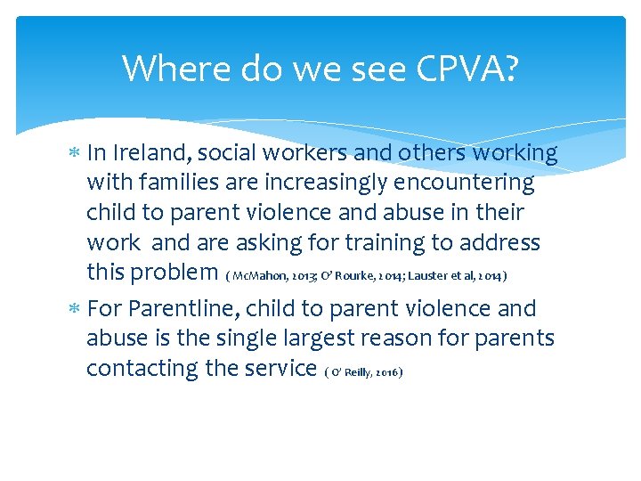 Where do we see CPVA? In Ireland, social workers and others working with families