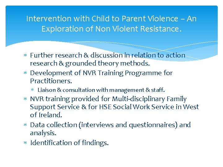 Intervention with Child to Parent Violence – An Exploration of Non Violent Resistance. Further