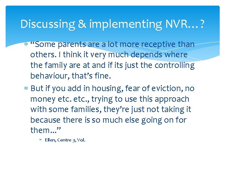 Discussing & implementing NVR…? “Some parents are a lot more receptive than others. I