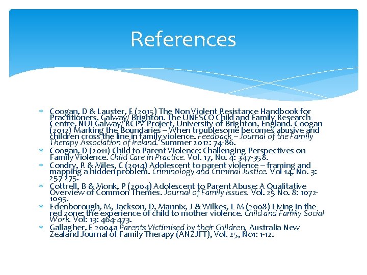 References Coogan, D & Lauster, E (2015) The Non Violent Resistance Handbook for Practitioners.