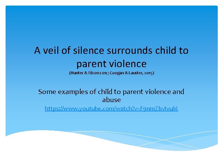 A veil of silence surrounds child to parent violence (Hunter & Nixon 2012; Coogan