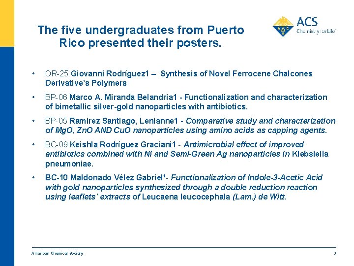 The five undergraduates from Puerto Rico presented their posters. • OR-25 Giovanni Rodríguez 1