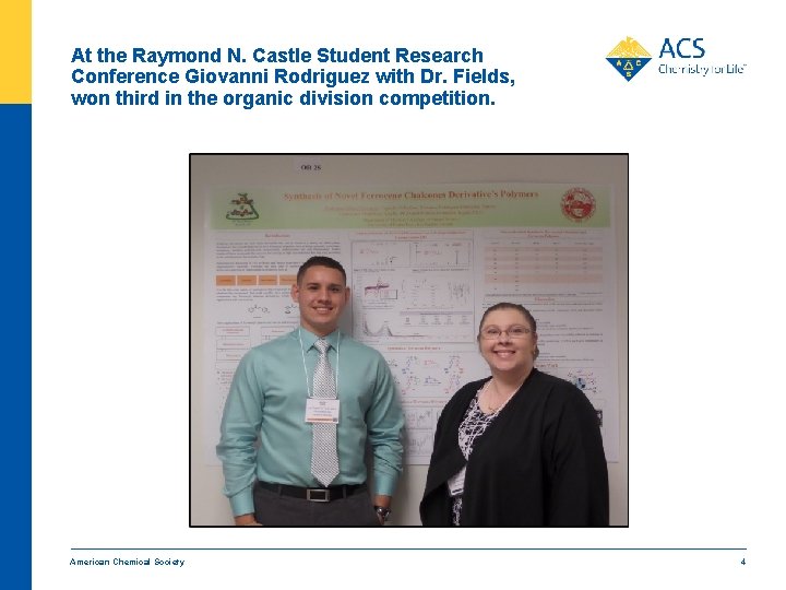 At the Raymond N. Castle Student Research Conference Giovanni Rodriguez with Dr. Fields, won