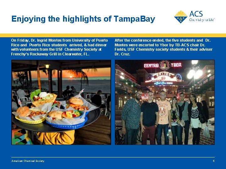 Enjoying the highlights of Tampa. Bay On Friday, Dr. Ingrid Montes from University of