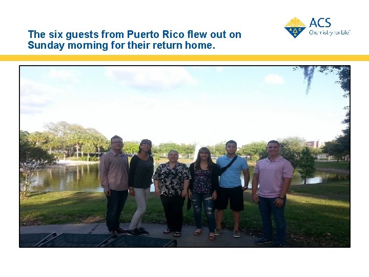 The six guests from Puerto Rico flew out on Sunday morning for their return