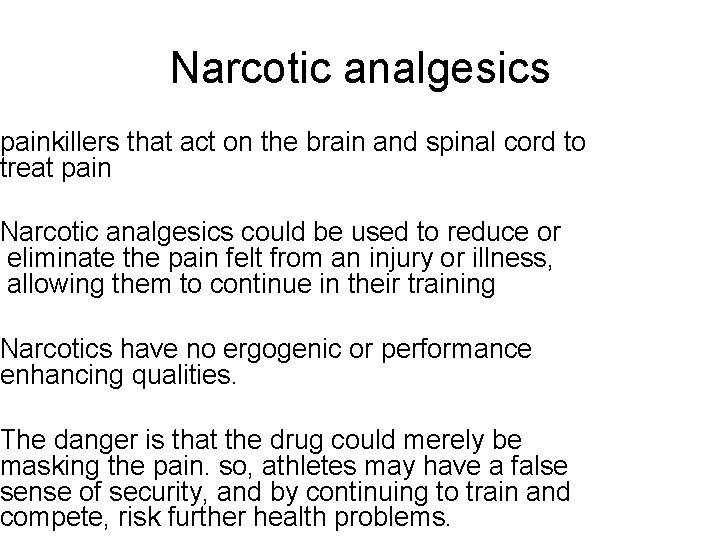 Narcotic analgesics painkillers that act on the brain and spinal cord to treat pain