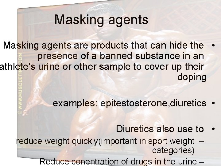 Masking agents are products that can hide the • presence of a banned substance