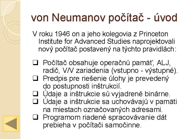 von Neumanov počítač - úvod V roku 1946 on a jeho kolegovia z Princeton