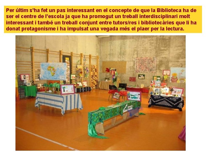 Per últim s’ha fet un pas interessant en el concepte de que la Biblioteca