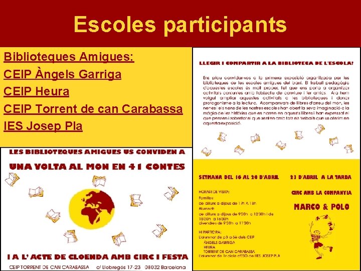 Escoles participants Biblioteques Amigues: CEIP Àngels Garriga CEIP Heura CEIP Torrent de can Carabassa