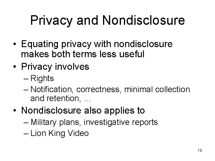 Privacy and Nondisclosure • Equating privacy with nondisclosure makes both terms less useful •