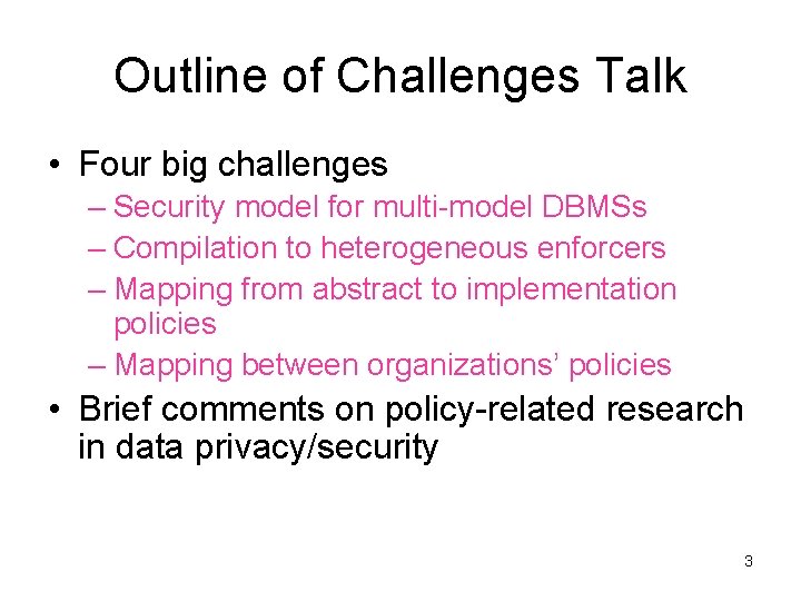 Outline of Challenges Talk • Four big challenges – Security model for multi-model DBMSs