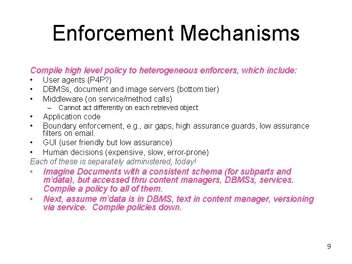 Enforcement Mechanisms Compile high level policy to heterogeneous enforcers, which include: • • •