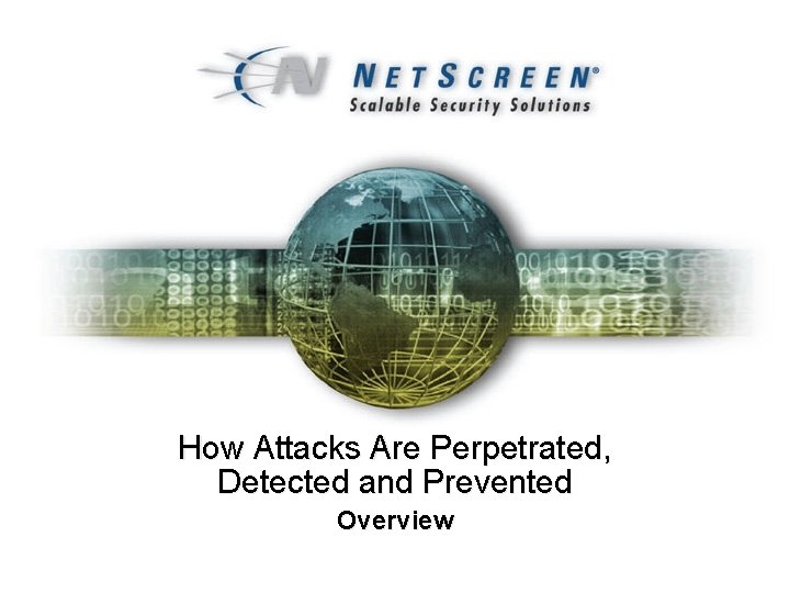 How Attacks Are Perpetrated, Detected and Prevented Overview 