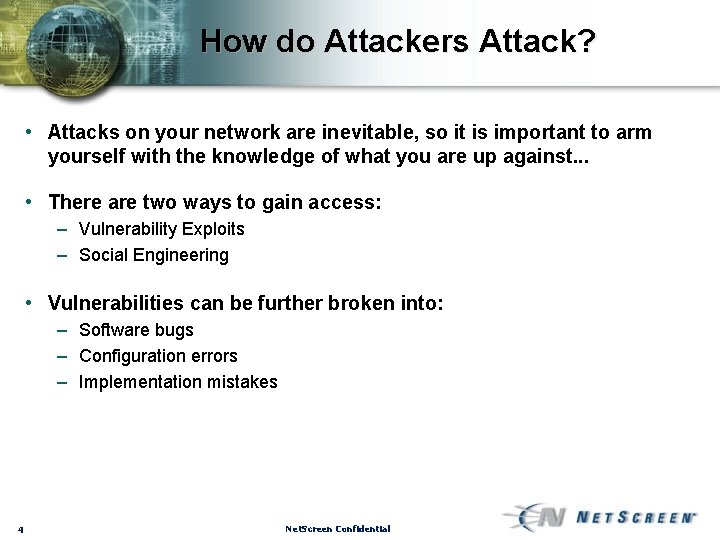 How do Attackers Attack? • Attacks on your network are inevitable, so it is