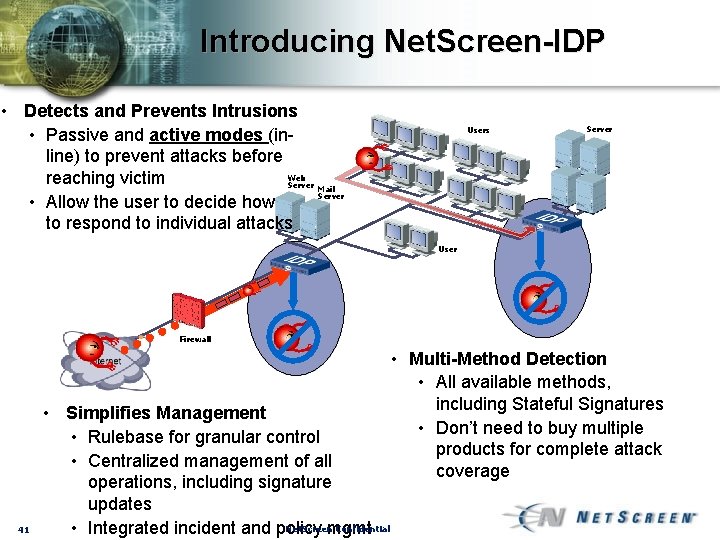 Introducing Net. Screen-IDP • Detects and Prevents Intrusions • Passive and active modes (inline)