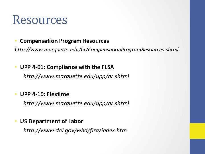 Resources • Compensation Program Resources http: //www. marquette. edu/hr/Compensation. Program. Resources. shtml • UPP
