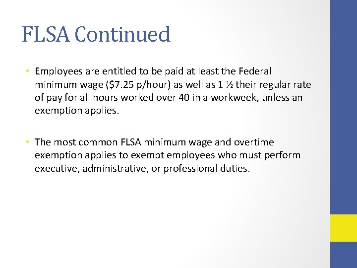 FLSA Continued • Employees are entitled to be paid at least the Federal minimum