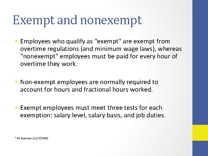 Exempt and nonexempt • Employees who qualify as "exempt" are exempt from overtime regulations