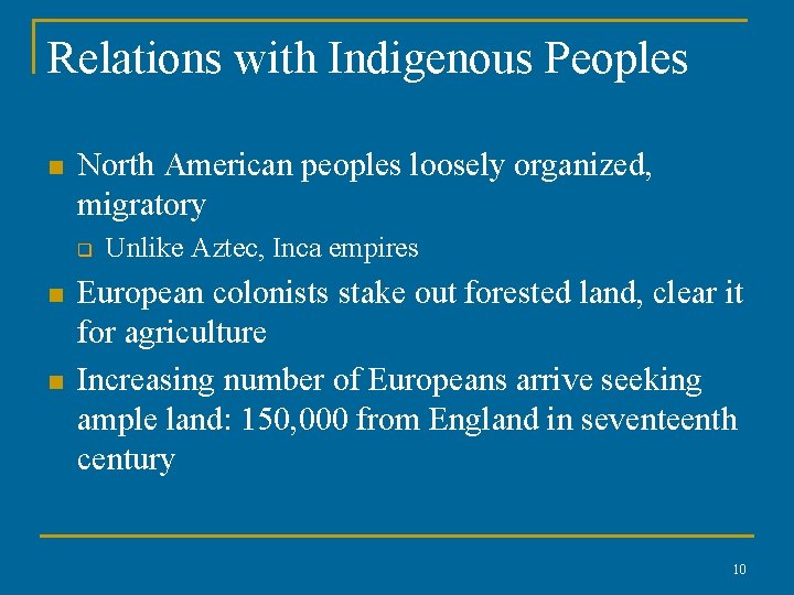 Relations with Indigenous Peoples n North American peoples loosely organized, migratory q n n