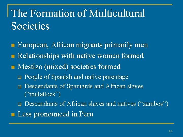 The Formation of Multicultural Societies n n n European, African migrants primarily men Relationships