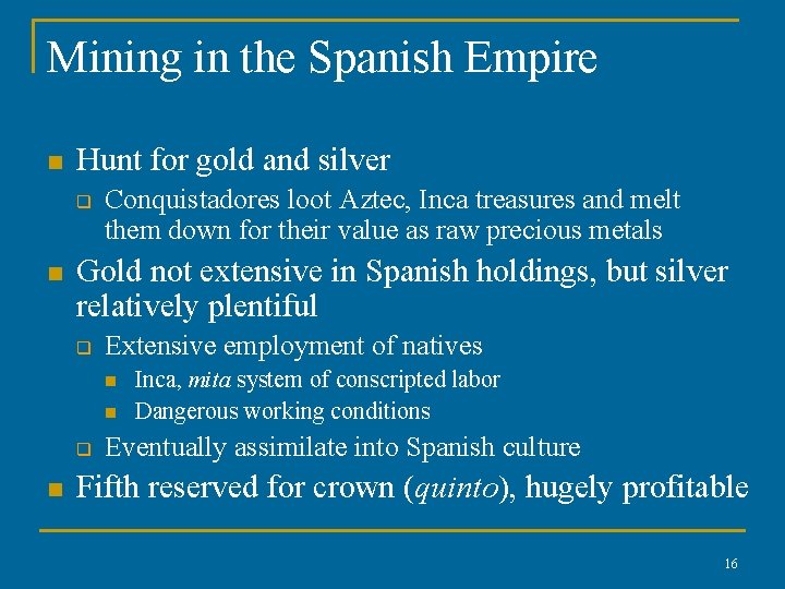 Mining in the Spanish Empire n Hunt for gold and silver q n Conquistadores Mining in the Spanish Empire n Hunt for gold and silver q n Conquistadores