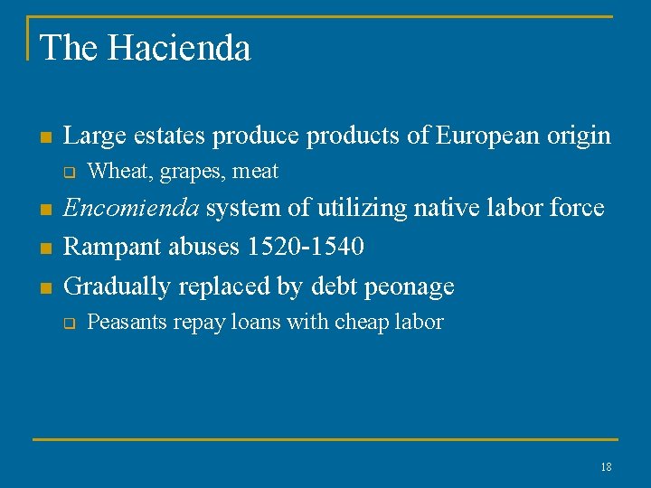 The Hacienda n Large estates produce products of European origin q n n n The Hacienda n Large estates produce products of European origin q n n n