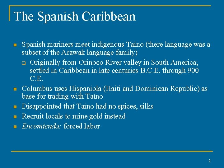 The Spanish Caribbean n n Spanish mariners meet indigenous Taíno (there language was a