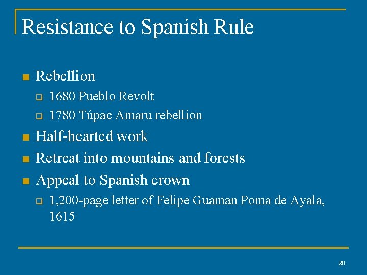 Resistance to Spanish Rule n Rebellion q q n n n 1680 Pueblo Revolt