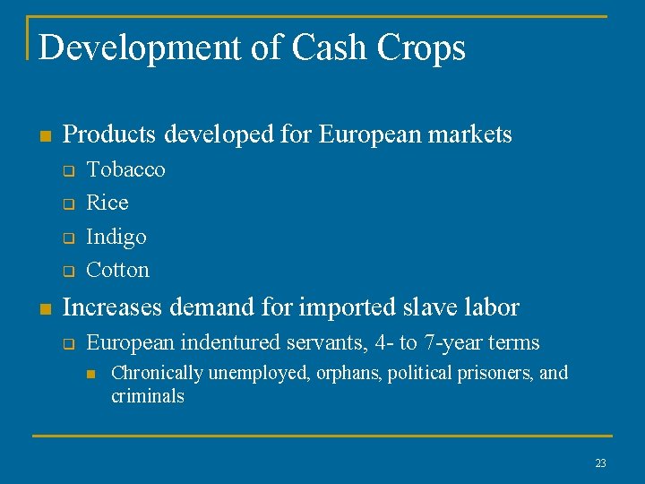 Development of Cash Crops n Products developed for European markets q q n Tobacco