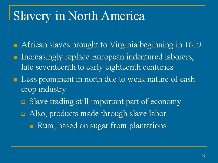 Slavery in North America n n n African slaves brought to Virginia beginning in