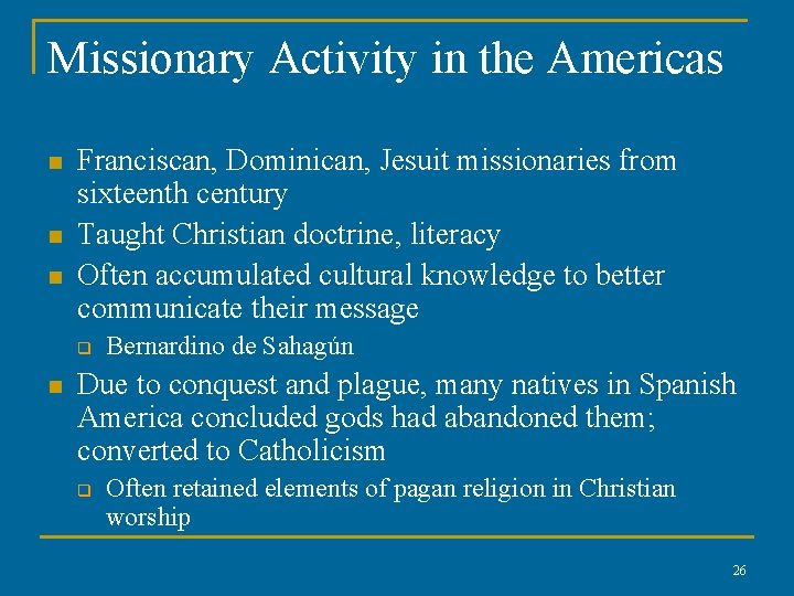 Missionary Activity in the Americas n n n Franciscan, Dominican, Jesuit missionaries from sixteenth