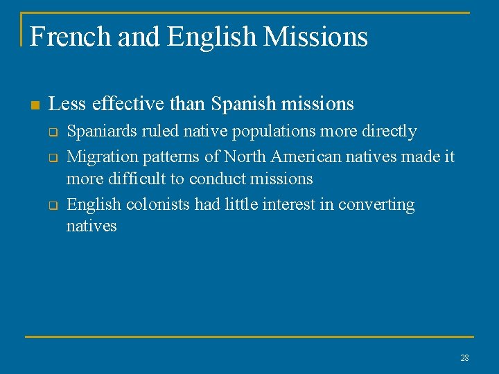 French and English Missions n Less effective than Spanish missions q q q Spaniards French and English Missions n Less effective than Spanish missions q q q Spaniards