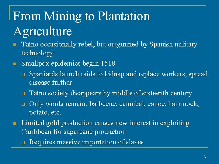 From Mining to Plantation Agriculture n n n Taíno occasionally rebel, but outgunned by From Mining to Plantation Agriculture n n n Taíno occasionally rebel, but outgunned by