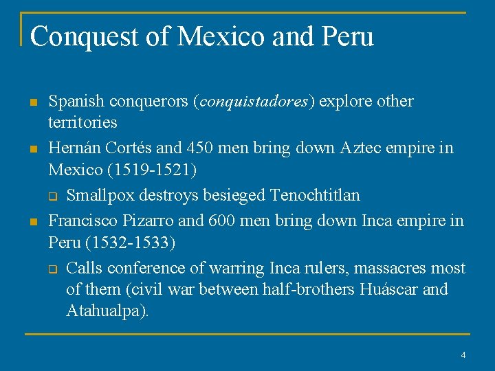 Conquest of Mexico and Peru n n n Spanish conquerors (conquistadores) explore other territories