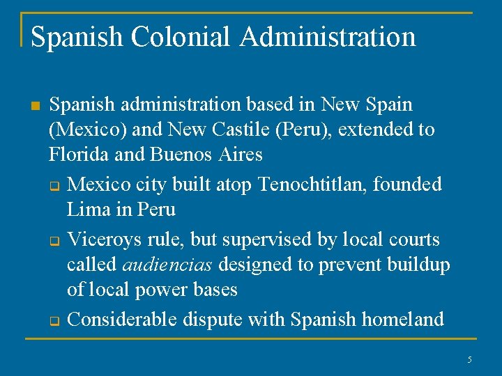 Spanish Colonial Administration n Spanish administration based in New Spain (Mexico) and New Castile